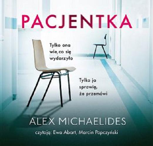 Okładka książki Pacjentka / Alex Michaelides ; przekład Agnieszka Patrycja Wyszogrodzka-Gaik.
