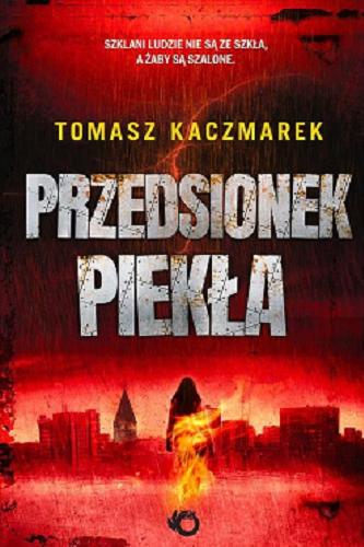 Okładka książki Przedsionek piekła / Tomasz Kaczmarek.