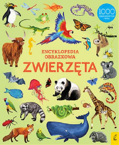Okładka książki Encyklopedia obrazkowa : zwierzęta / ilustracje Nikki Dyson ; redakcja Jessica Greenwell ; projekt Francesca Allen i Hanri van Wyk.
