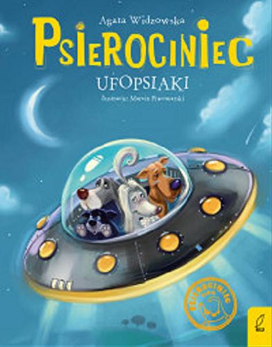 Okładka książki Ufopsiaki / Agata Widzowska-Pasiak ; ilustrował Marcin Piwowarski.