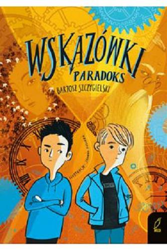 Okładka książki Paradoks / Bartosz Szczygielski ; ilustracje Joanna Rusinek.