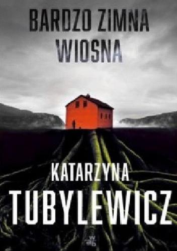 Okładka książki Bardzo zimna wiosna / Katarzyna Tubylewicz.