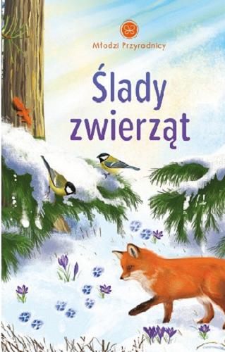 Okładka książki Ślady zwierząt / tekst: Patrycja Zarawska ; ilustracje: Piotr Brydak.