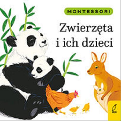 Okładka książki Zwierzęta i ich dzieci / tekst Marzena Kunicka-Porwisz ; ilustracje Małgorzata Detner.