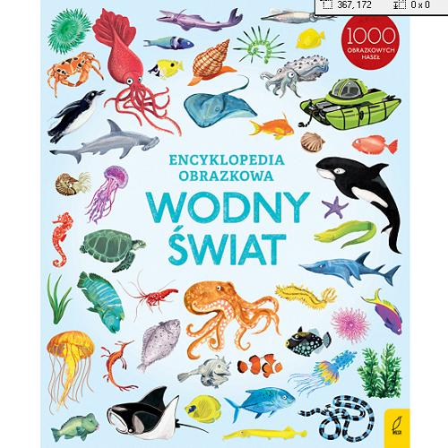 Okładka książki Encyklopedia obrazkowa : wodny świat / ilustracje Nikki Dyson ; redakcja Jessica Greenwell, Hannah Watson ; projekt Yasmin Faulkner.