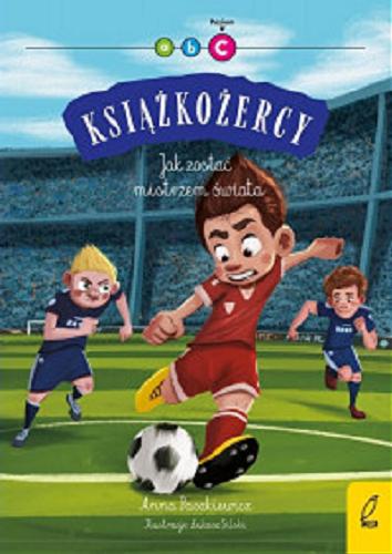 Okładka książki Jak zostać mistrzem świata / Anna Paszkiewicz ; ilustracje Łukasz Silski.