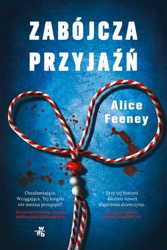 Okładka książki Zabójcza przyjaźń / Alice Feeney ; przełożyła Agnieszka Walulik.