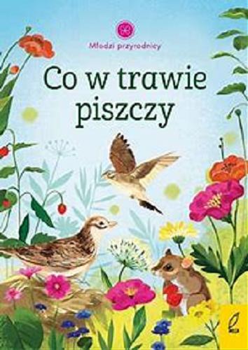 Okładka książki Co w trawie piszczy / tekst: Patrycja Zarawska ; ilustracje: Aleksandra Szpunar.