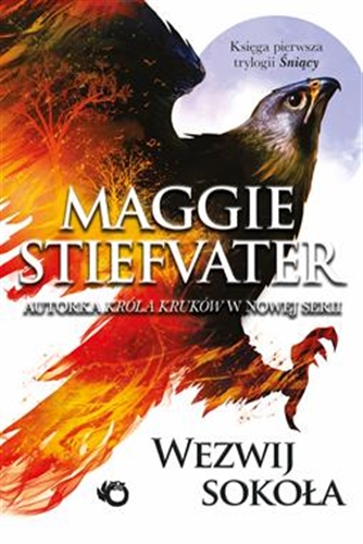Okładka książki Wezwij sokoła / Maggie Stiefvater ; przełożył Piotr Kucharski.