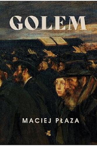 Okładka książki Golem / Maciej Płaza.