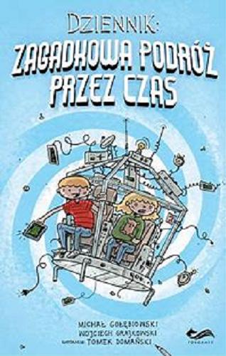 Okładka książki Dziennik : zagadkowa podróż przez czas / Michał Gołębiowski, Wojciech Grajkowski ; ilustracje: Tomek Domański.