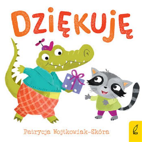 Okładka książki Dziękuję / Patrcyja Wojtkowiak-Skóra ; [ilustracje: Joanna Myjak].