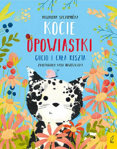 Okładka książki Gucio i cała reszta / Magdalena Szczepan?ska ; zilustrowała: Kasia Nowowiejska.