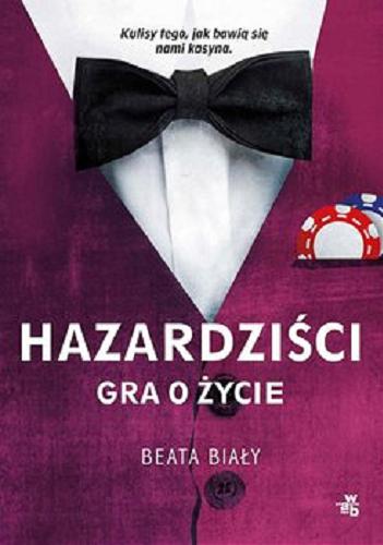 Okładka książki Hazardziści : [E-book] gra o życie / Beata Biały.