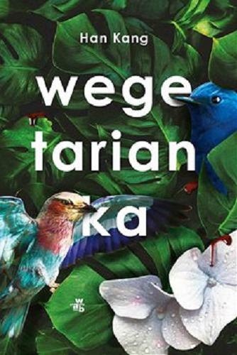 Okładka książki Wegetarianka [E-book ] / Han Kang ; przełożyły Justyna Najbar-Miller, Choi Jeong In.