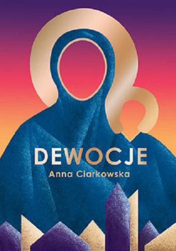 Okładka książki Dewocje / Anna Ciarkowska.