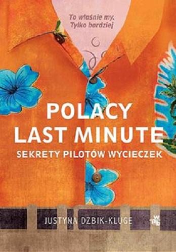 Okładka książki Polacy last minute : [E-book] sekrety pilotów wycieczek / Justyna Dżbik-Kluge.