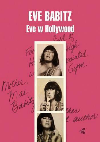 Okładka książki Eve w Hollywood / Eve Babitz ; wstęp Holly Brubach ; przełożył Andrzej Wojtasik.