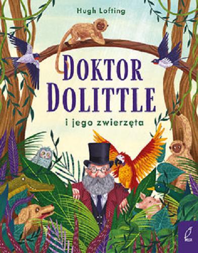 Okładka książki Doktor Dolittle i jego zwierzęta / Hugh Lofting ; przekład Patrycja Zarawska.