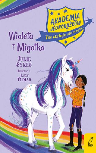 Okładka książki Wioleta i Migotka / Julie Sykes ; ilustracje Lucy Truman ; przekład Marta Mortka.
