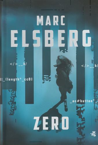 Okładka książki Zero : oni wiedzą, co robisz / Marc Elsberg ; przełożyła Elżbieta Ptaszyńska-Sadowska.
