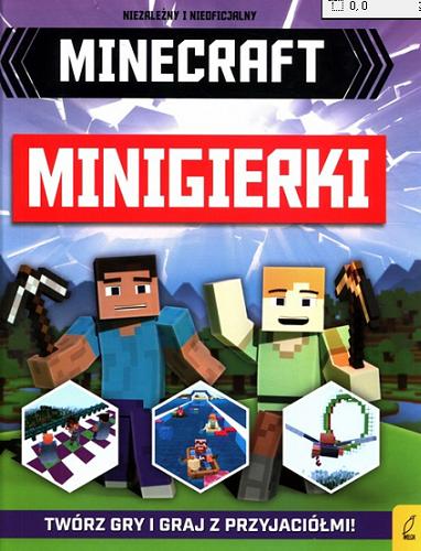 Okładka książki Minecraft. Mistrz budownictwa : minigierki/ [tłumaczenie: Grzegorz Dąbrowski].