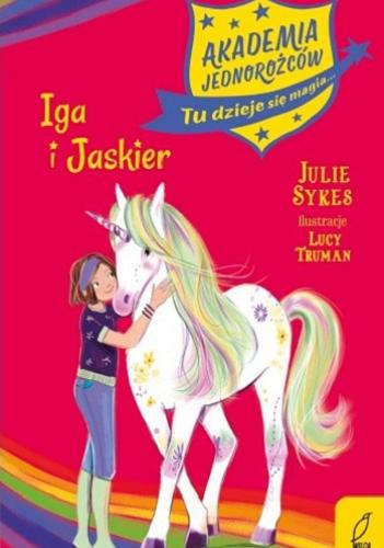 Okładka książki Iga i Jaskier / Julie Sykes ; ilustracje Lucy Truman ; przekład Marta Mortka.