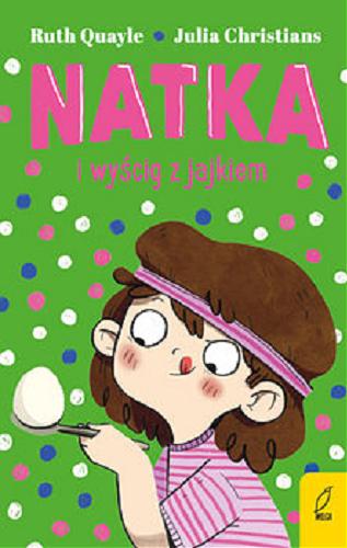Okładka książki Natka i wyścig z jajkiem / Ruth Quayle ; [illustration by:] Julia Christians ; przełożyła Anna Błasiak.