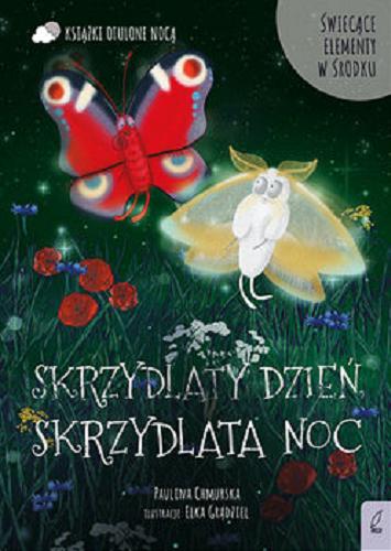 Okładka książki Skrzydlaty dzień, skrzydlata noc / Paulina Chmurska ; ilustracje: Elka Grądziel.