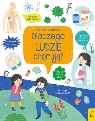 Okładka książki Dlaczego ludzie chorują? / [tekst: Marta Krzemińska ; ilustracje: Kamila Loskot].