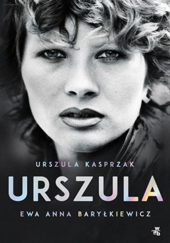 Okładka  Urszula / Urszula Kasprzak, Ewa Anna Baryłkiewicz.