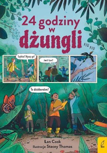 Okładka książki 24 godziny w dżungli / tekst: Lan Cook ; ilustracje: Stacey Thomas ; projekt: Tom Ashton-Booth ; przekład: Karolina Post-Paśko.