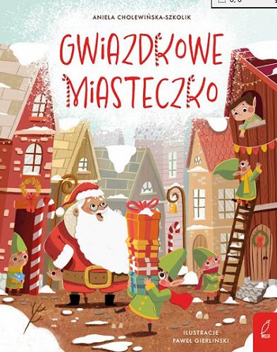 Okładka książki Gwiazdkowe Miasteczko / Aniela Cholewińska-Szkolik ; ilustracje Paweł Gierliński.