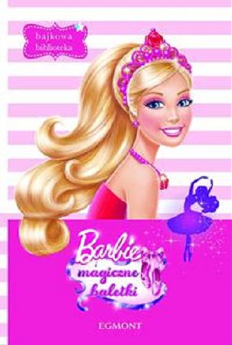 Okładka książki Barbie i magiczne baletki / [tekst pol. Agnieszka Sprycha].