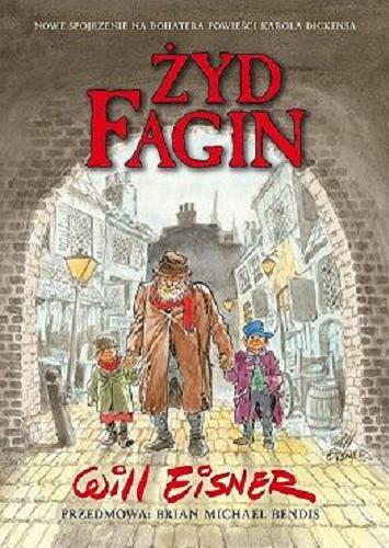 Okładka książki Żyd Fagin / Will Eisner ; [przedm. Brian Michael Bendis ; tł. z jęz. ang. Jacek Drewnowski].