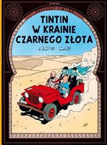 Okładka książki Tintin w krainie czarnego złota / Hergé ; [przekład z języka francuskiego Marek Puszczewicz].