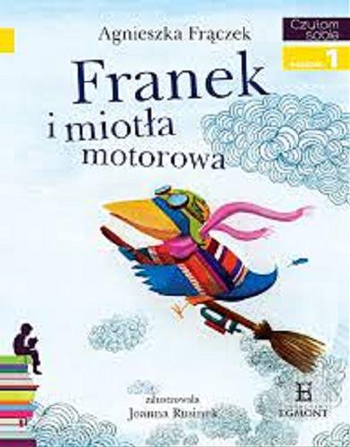 Okładka książki Franek i miotła motorowa / Agnieszka Frączek ; zilustrowała Joanna Rusinek.