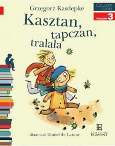 Okładka książki Kasztan, tapczan, tralala / Grzegorz Kasdepke ; zilustrował Daniel de Latour.