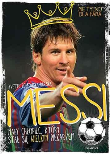 Okładka książki  Messi : mały chłopiec, który stał się wielkim piłkarzem  9