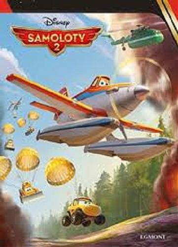 Okładka książki Samoloty 2 / [tł. Małgorzata Fabianowska] ; Disney.