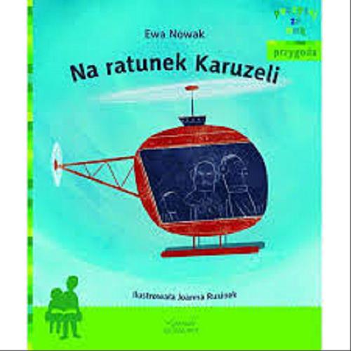 Okładka książki Na ratunek Karuzeli / Ewa Nowak ; ilustrowała Joanna Rusinek.