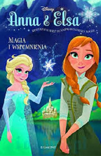 Okładka książki Magia i wspomnienia / Erica David ; ilustracje Bill Robinson ; tłumaczenie Anna Hikiert ; Disney.