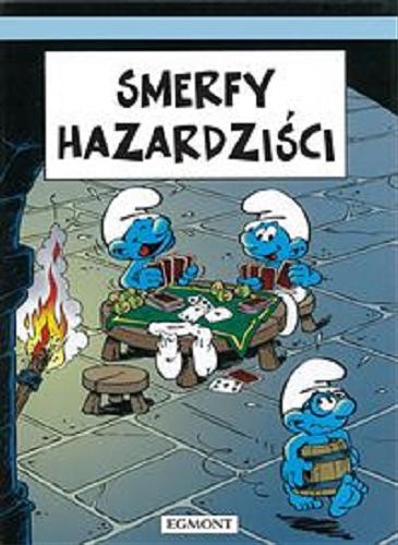 Okładka książki Smerfy hazardziści / scenariusz Luc Parthoens i Thierry Culliford, rysunki Ludo Borecki ; kolory Nine Culliford ; Peyo ; [tłumaczenie z języka francuskiego Maria Mosiewicz].