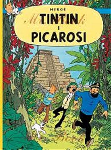 Okładka książki Tintin i Picarosi / scenariusz i rysunki Hergé ; przekład z języka francuskiego Daniel Wyszogrodzki.