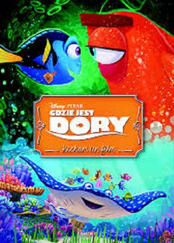 Okładka książki Gdzie jest Dory / adaptacja Suzanne Francis ; ilustracje Disney Storybook Art Team ; tłumaczenie Adrianna Zabrzewska ; Disney, Pixar.