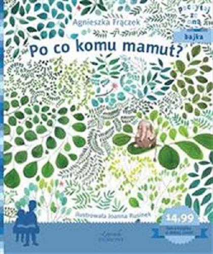 Okładka książki Po co komu mamut? / Agnieszka Frączek ; ilustrowała Joanna Rusinek.