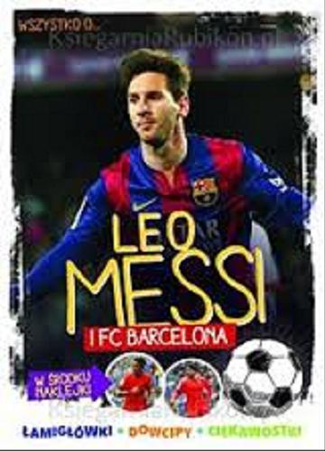 Okładka książki Leo Messi i FC Barcelona łamigłówki, dowcipy, ciekawostki / Yvette Żółtowska-Darska.