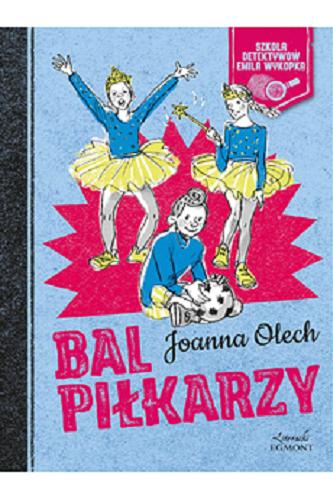 Okładka książki Bal piłkarzy / Joanna Olech ; ilustracje autorki.