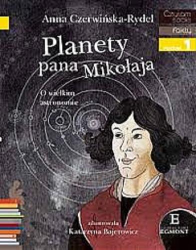 Okładka książki Planety pana Mikołaja : o wielkim astronomie / Anna Czerwińska-Rydel ; zilustrowała Katarzyna Bajerowicz.