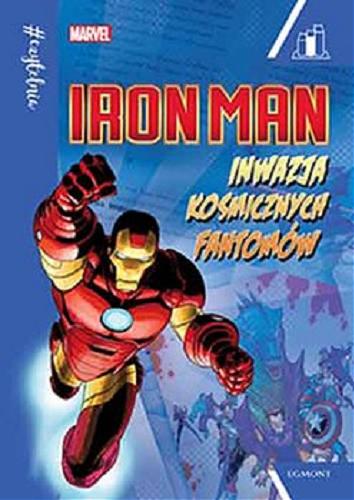 Okładka książki Inwazja kosmicznych fantomów : w roli głównej: Iron Man / tekst Steve Behling ; przekład Maciej Nowak-Kreyer ; ilustracje Khoi Pham, Chris Sotomayor.